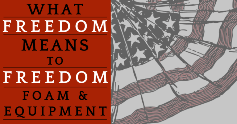 What Freedom Means to Freedom Foam & Equipment, LLC